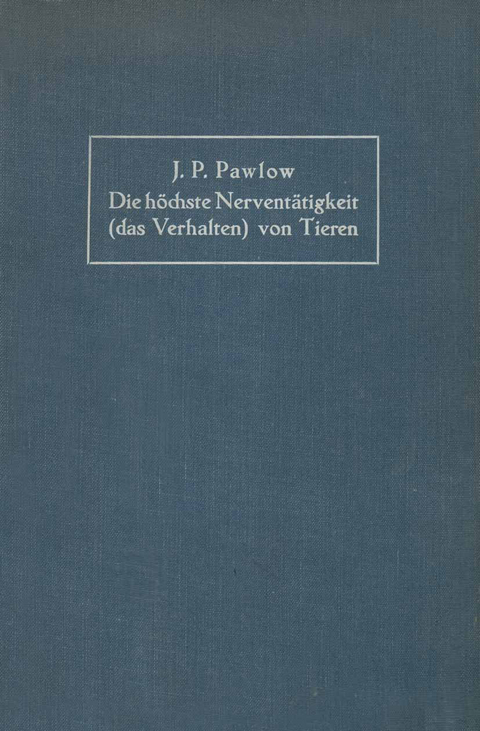 Die höchste Nerventätigkeit (das Verhalten) von Tieren - Iwan Petrowitch Pawlow, NA Volborth