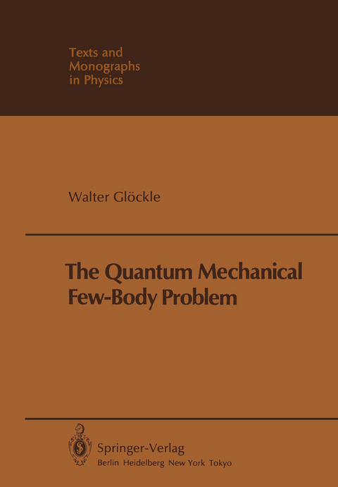The Quantum Mechanical Few-Body Problem - W. Glöckle
