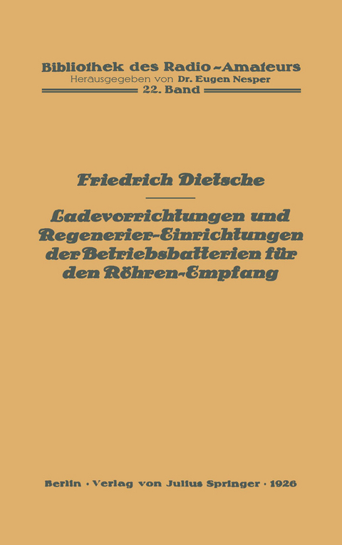 Ladevorrichtungen und Regenerier-Einrichtungen der Betriebsbatterien für den Röhren-Empfang - Friedrich Dietsche