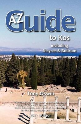 A to Z Guide to Kos 2012, Including Nisyros and Bodrum - Oswin Tony