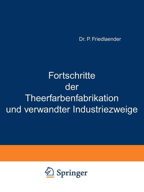 Fortschritte der Theerfarbenfabrikation und verwandter Industriezweige - P. Friedlaender