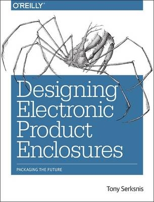 Desiging Electronics Product Enclosures - Tony Serksnis