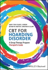 CBT for Hoarding Disorder -  Christina M. Gilliam,  David F. Tolin,  Bethany M. Wootton,  Blaise L. Worden