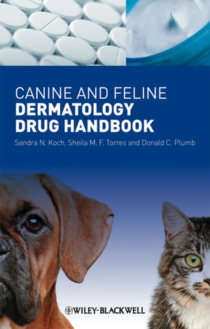 Canine and Feline Dermatology Drug Handbook - Sandra N. Koch, Sheila N. F. Torres, Donald C. Plumb