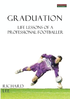 Graduation: Life Lessons of a Professional Footballer - Richard Lee