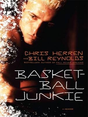 Basketball Junkie - Chris Herren, Bill Reynolds