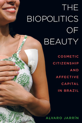 The Biopolitics of Beauty - Alvaro Jarrín