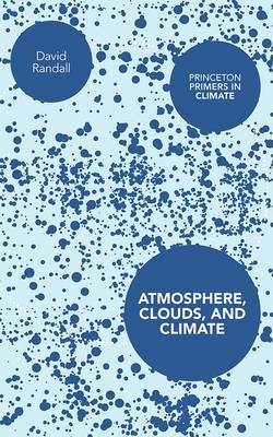 Atmosphere, Clouds, and Climate - David Randall