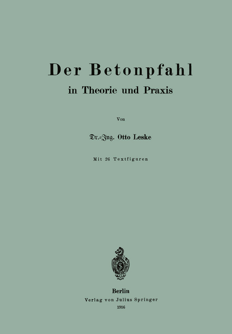 Der Betonpfahl in Theorie und Praxis - Otto Leske