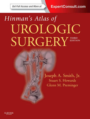 Hinman's Atlas of Urologic Surgery - Joseph A. Smith, Stuart S. Howards, Glenn M. Preminger