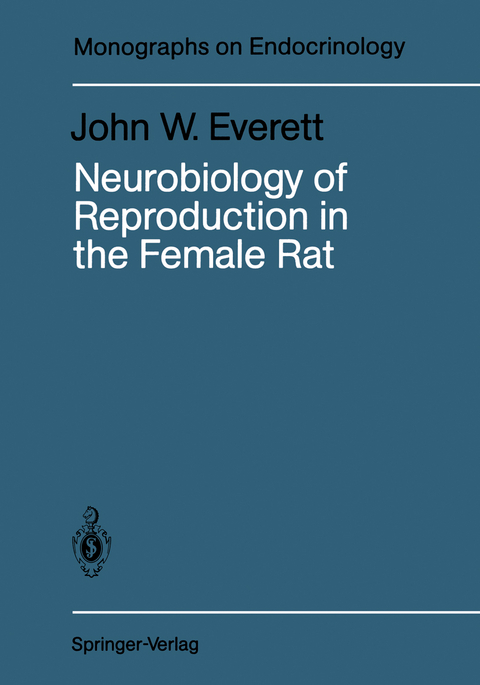 Neurobiology of Reproduction in the Female Rat - John W. Everett