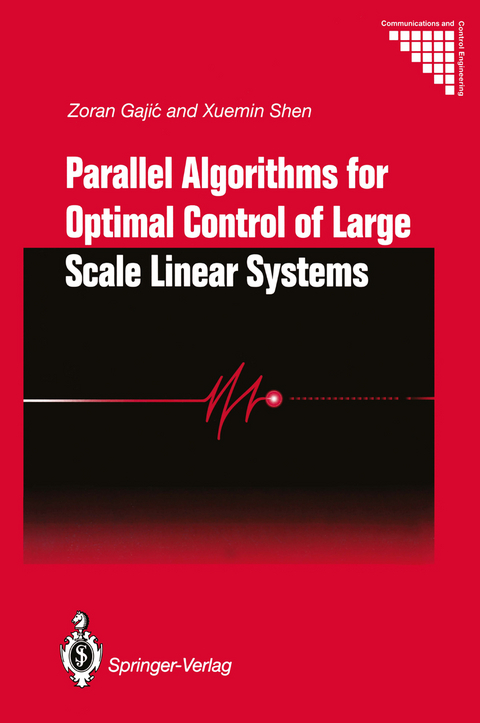 Parallel Algorithms for Optimal Control of Large Scale Linear Systems - Zoran Gajic, Xuemin Shen