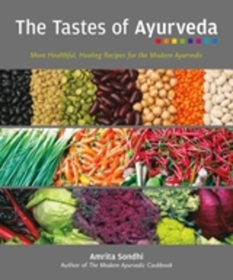 The Tastes of Ayurveda - Amrita Sondhi