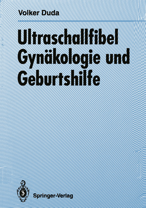 Ultraschallfibel Gynäkologie und Geburtshilfe - Volker Duda