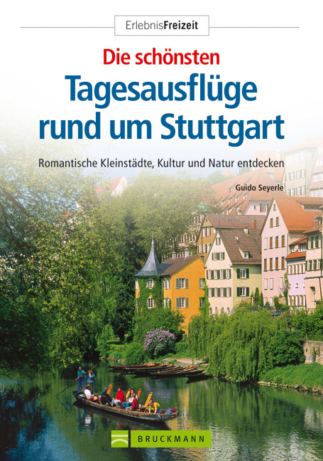 Die schönsten Tagesausflüge rund um Stuttgart - Guido Seyerle