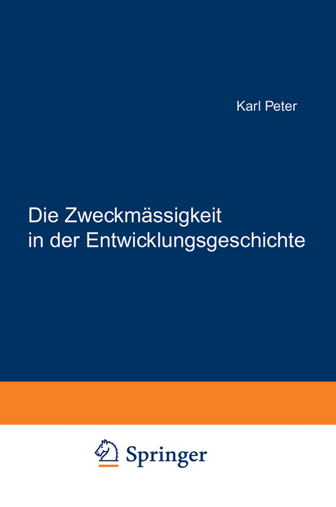 Die Zweckmässigkeit in der Entwicklungsgeschichte - Karl Peter