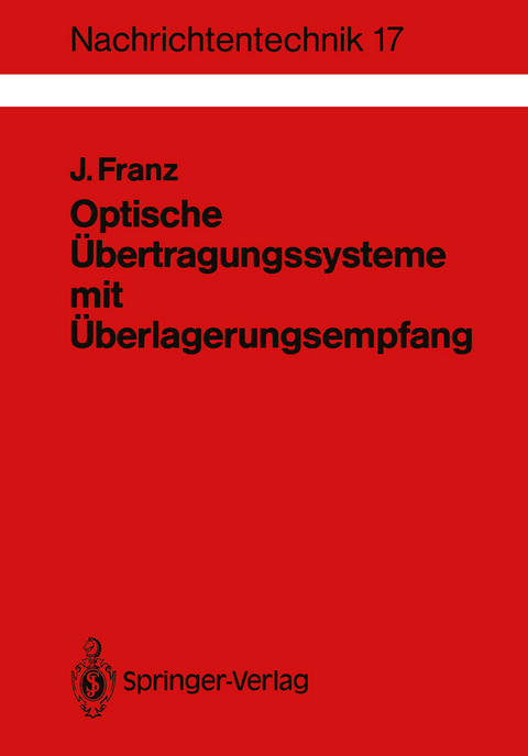 Optische Übertragungssysteme mit Überlagerungsempfang - Jürgen Franz