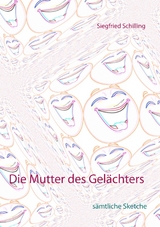 Die Mutter des Gelächters - Siegfried Schilling