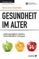 Gesundheit im Alter - Thomas E. Dorner, Karin Schindler