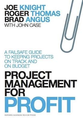 Project Management for Profit - Joe Knight, Roger Thomas, Brad Angus