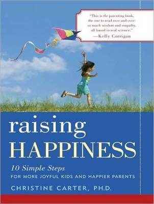 Raising Happiness - Christine Carter