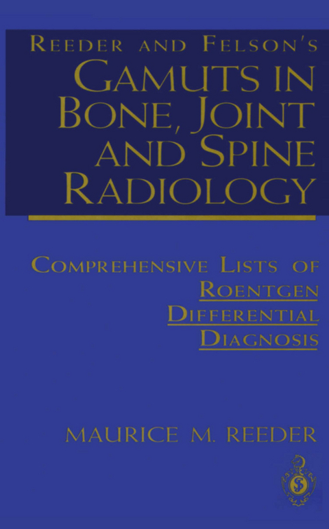 Reeder and Felson’s Gamuts in Bone, Joint and Spine Radiology - Maurice M. Reeder