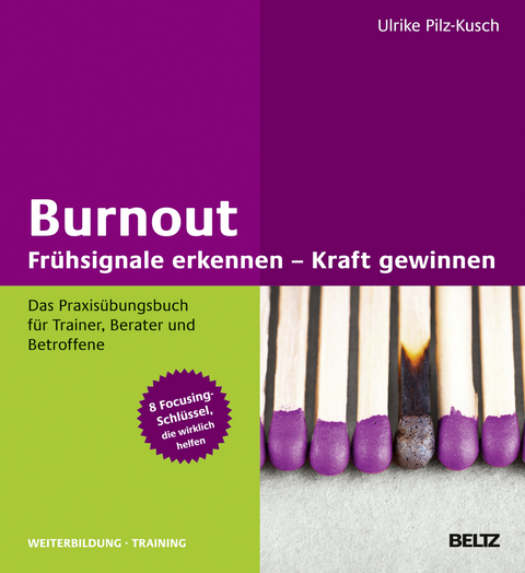 Burnout: Frühsignale erkennen – Kraft gewinnen - Ulrike Pilz-Kusch