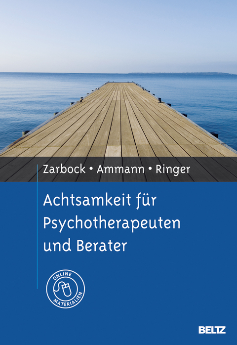 Achtsamkeit für Psychotherapeuten und Berater - Gerhard Zarbock, Axel Ammann, Silka Ringer