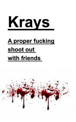 Krays a Proper Fucking Shoot Out with Friends - Kray Publishers U S