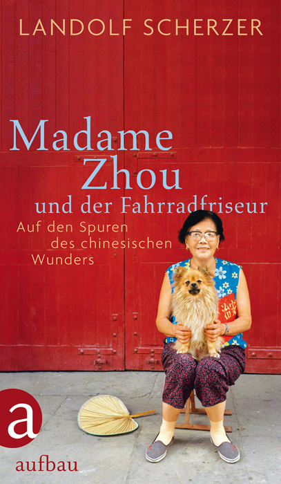 Madame Zhou und der Fahrradfriseur - Landolf Scherzer