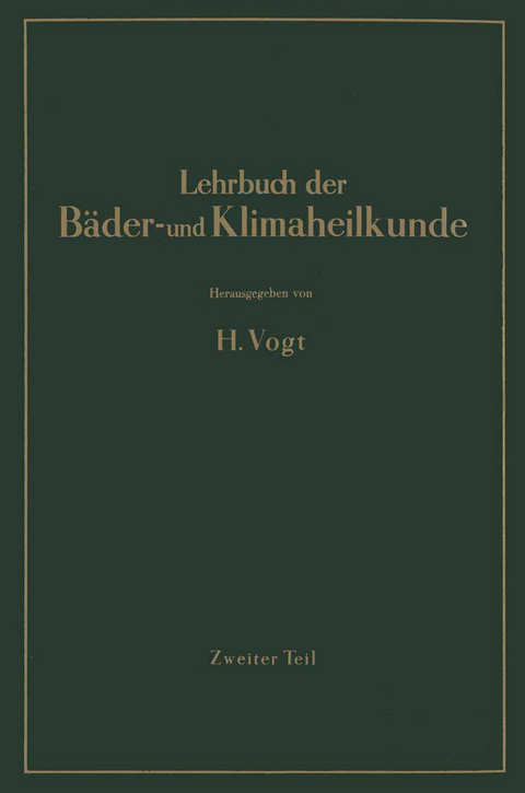 Lehrbuch der Bäder- und Klimaheilkunde - H. Vogt, W. Amelung, A. Bacmeister, K. Büttner, A. Evers, C. Friedrich, R. Kampe, G. Knetsch, J. Kühnau, H. Pfleiderer, K. Seifert, B. Wagner, E. Wollmann, W. Zörkendörfer