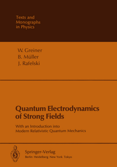 Quantum Electrodynamics of Strong Fields - Walter Greiner, B. Müller, J. Rafelski