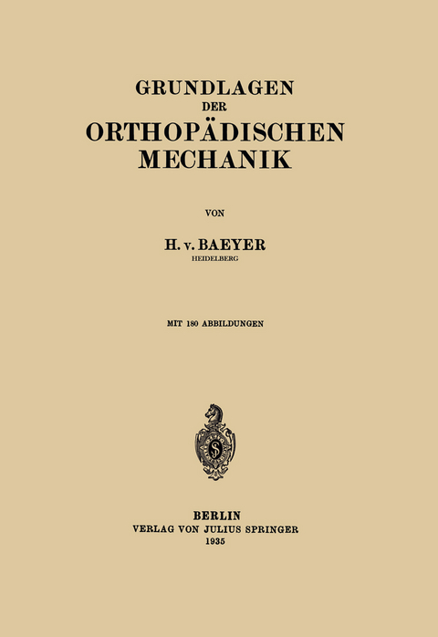 Grundlagen der Orthopädischen Mechanik - H. von Baeyer