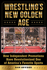 Wrestling's New Golden Age -  Ronald Snyder