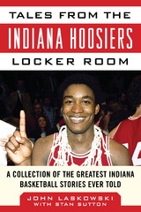 Tales from the Indiana Hoosiers Locker Room -  John Laskowski,  Stan Sutton