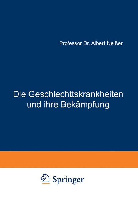 Die Geschlechtskrankheiten und ihre Bekämpfung - Albert Neißer