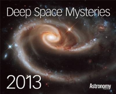 Deep Space Mysteries 2013 Calendar -  Astronomy Magazine