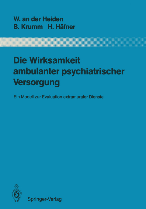 Die Wirksamkeit ambulanter psychiatrischer Versorgung - Wolfram An Der Heiden, Bertram Krumm, Heinz Häfner