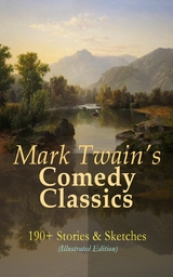 Mark Twain's Comedy Classics: 190+ Stories & Sketches (Illustrated Edition) -  Mark Twain