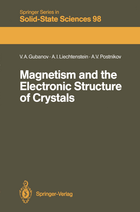 Magnetism and the Electronic Structure of Crystals - Vladimir A. Gubanov, Alexandr I. Liechtenstein, Andrei V. Postnikov