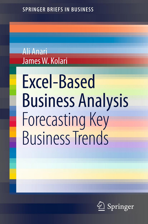 Excel-Based Business Analysis - Ali Anari, James W. Kolari