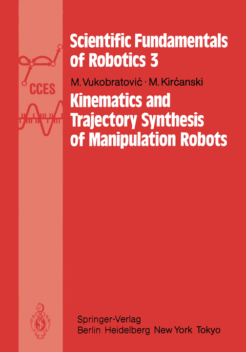 Kinematics and Trajectory Synthesis of Manipulation Robots - M. Vukobratovic, M. Kircanski