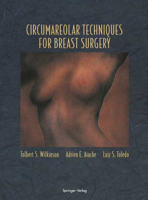 Circumareolar Techniques for Breast Surgery - Tolbert S. Wilkinson, Adrien E. Aiache, Luiz S. Toledo