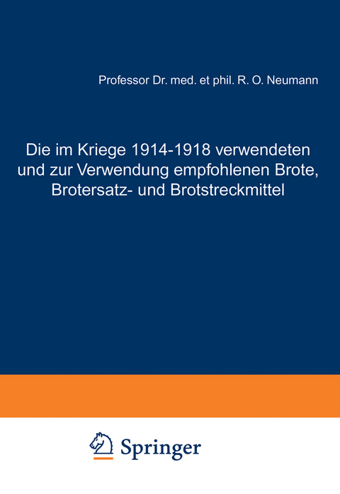 Die im Kriege 1914–1918 verwendeten und zur Verwendung empfohlenen Brote, Brotersatz- und Brotstreckmittel - Rudolf Otto Neumann
