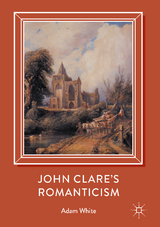 John Clare's Romanticism - Adam White