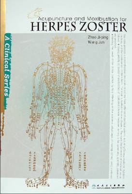 Acupuncture and Moxibustion for Herpes Zoster - Zhao Ji-Ping, Wang Jun