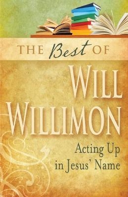 The Best of William H. Willimon - William H. Willimon