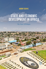 State and Economic Development in Africa - Aaron Tesfaye