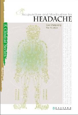 Acupuncture and Moxibustion for Headache - Guo Chang-Qing, Fan Yu-shan