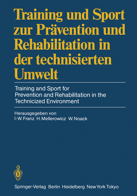 Training und Sport zur Prävention und Rehabilitation in der technisierten Umwelt / Training and Sport for Prevention and Rehabilitation in the Technicized Environment - 